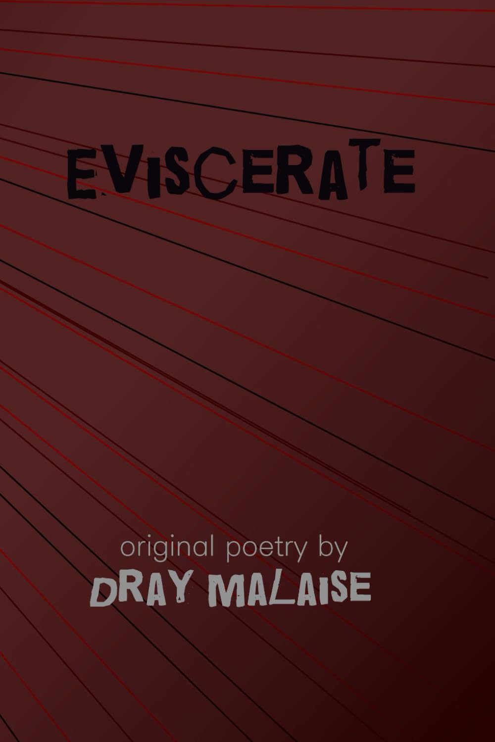 Eviscerate: Original Poetry by Dray Malaise (amazon)