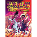 Grand Slam Romance Book 3: Farewell to Babes: A Graphic Novel
