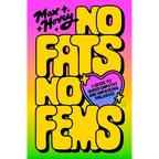 No Fats, No Fems: A Guide to Queer Empathy and Unpacking Prejudice - Paperback